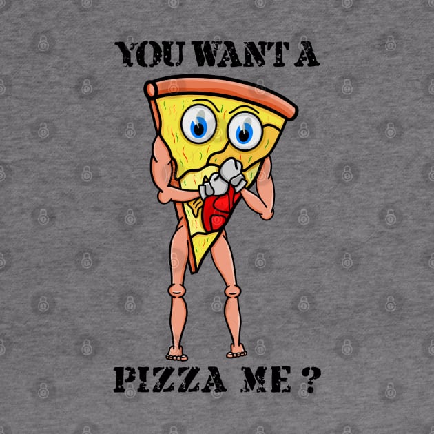 You Want a Pizza Me? by mailboxdisco